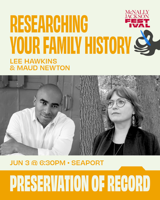 Image reads Researching Your Family History, Lee Hawkins & Maud Newton, June 3, 6:30 PM, South Street Sea Port, Preservation of Record. Image also shows the authors Lee Hawkins and Maud Newton, a black man and white woman.