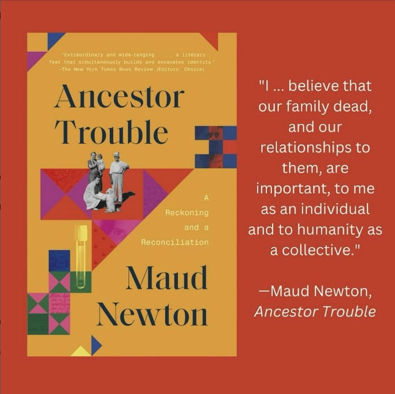 Image shows Maud Newton's ANCESTOR TROUBLE, a yellow-gold nonfiction book with a quilt motif, on an orange background. Text alongside it reads "I ... believe that our family dead, and our relationships to them, are important, to me as an individual and to humanity as a collective."